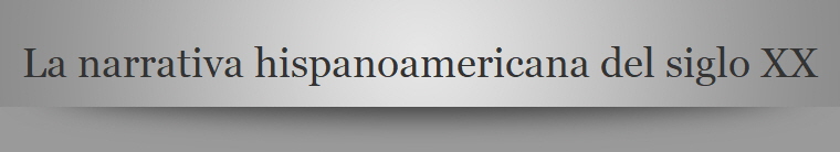 La narrativa hispanoamericana del siglo XX