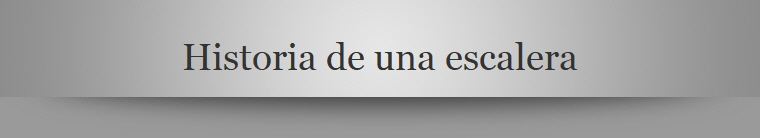 Historia de una escalera
